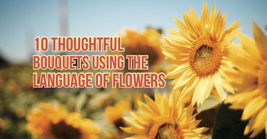 10 Thoughtful Bouquets Using the Language of Flowers