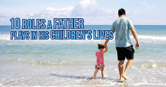 10 Roles a Father Plays in His Children's Lives